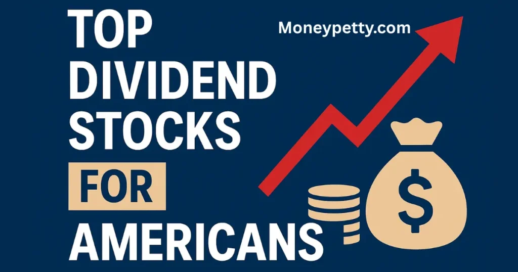 Top Dividend Stocks for Americans